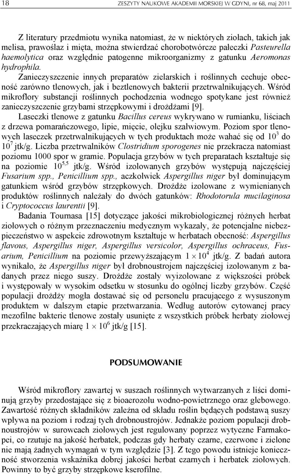 Zanieczyszczenie innych preparatów zielarskich i roślinnych cechuje obecność zarówno tlenowych, jak i beztlenowych bakterii przetrwalnikujących.