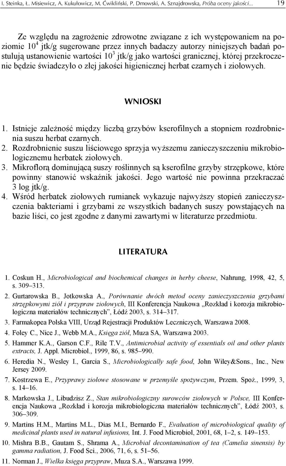 wartości granicznej, której przekroczenie będzie świadczyło o złej jakości higienicznej herbat czarnych i ziołowych. WNIOSKI 1.