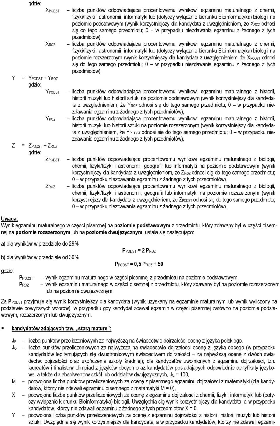 niezdawania egzaminu z żadnego z tych przedmiotów), liczba punktów odpowiadająca procentowemu wynikowi egzaminu maturalnego z chemii, fizyki/fizyki i astronomii, informatyki lub (dotyczy wyłącznie