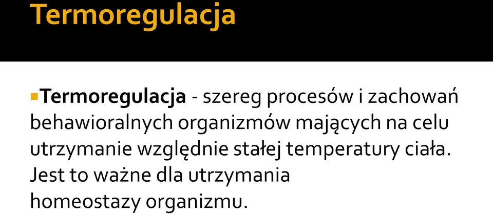 celu utrzymanie względnie stałej temperatury