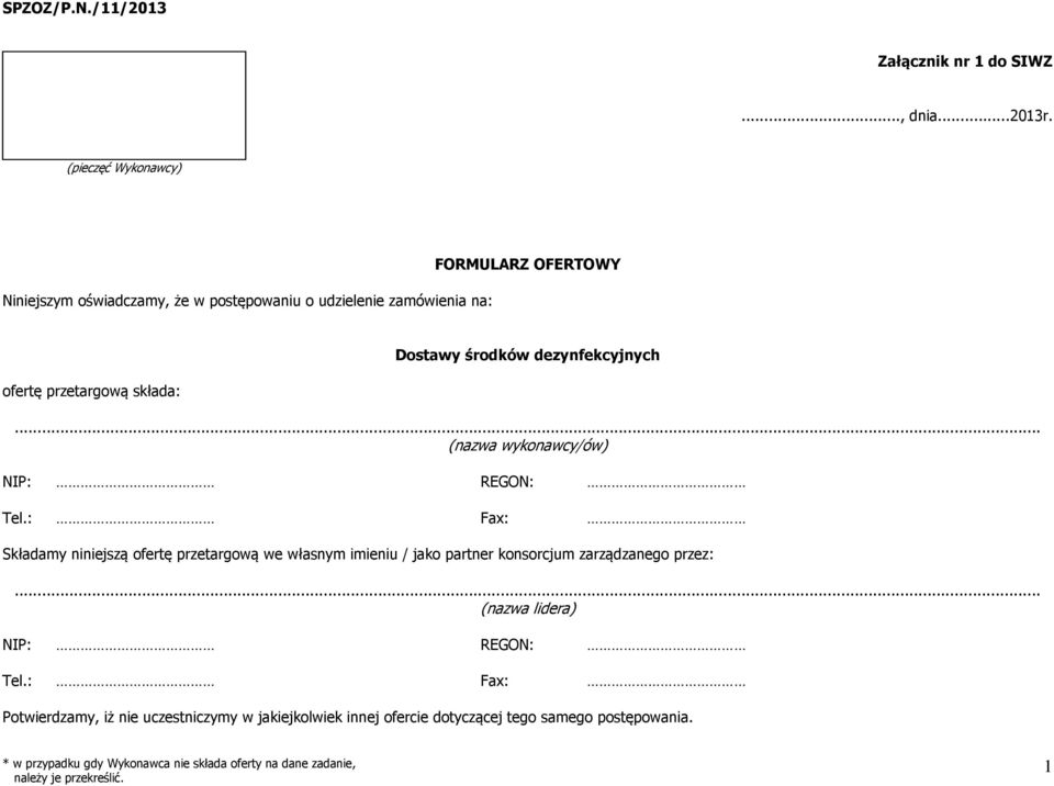 przetargową składa: Dostawy środków dezynfekcyjnych... (nazwa wykonawcy/ów) NIP: REGON: Tel.