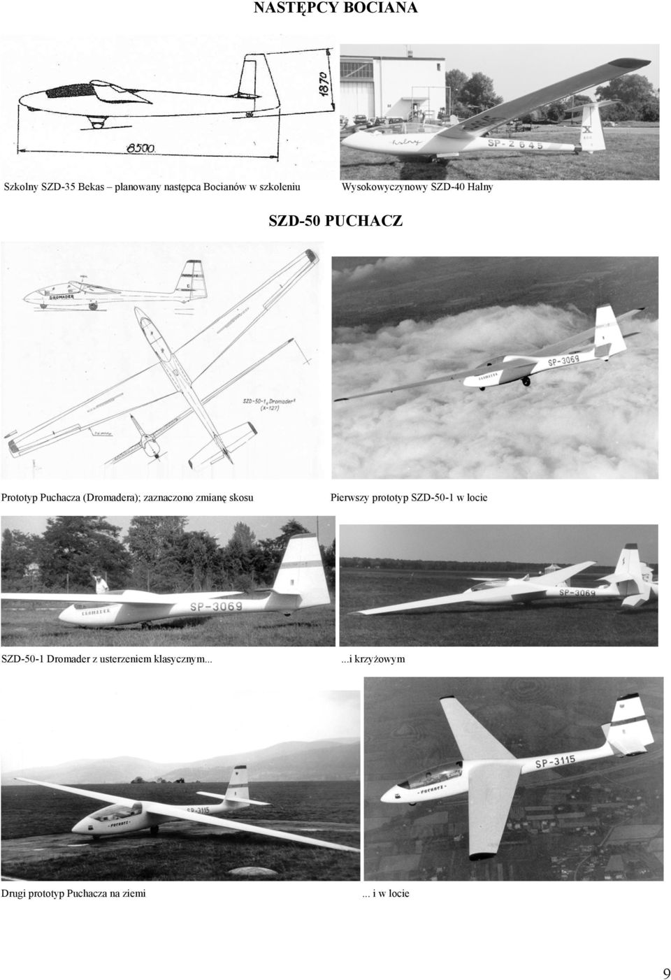 zaznaczono zmianę skosu Pierwszy prototyp SZD-50-1 w locie SZD-50-1 Dromader z