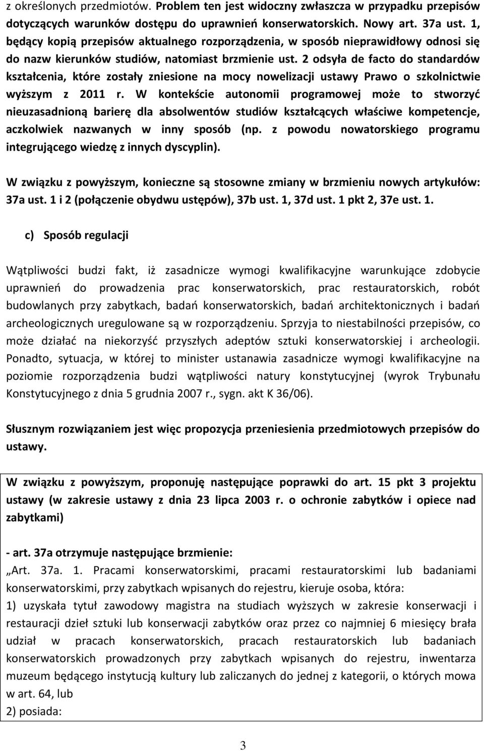 2 odsyła de facto do standardów kształcenia, które zostały zniesione na mocy nowelizacji ustawy Prawo o szkolnictwie wyższym z 2011 r.
