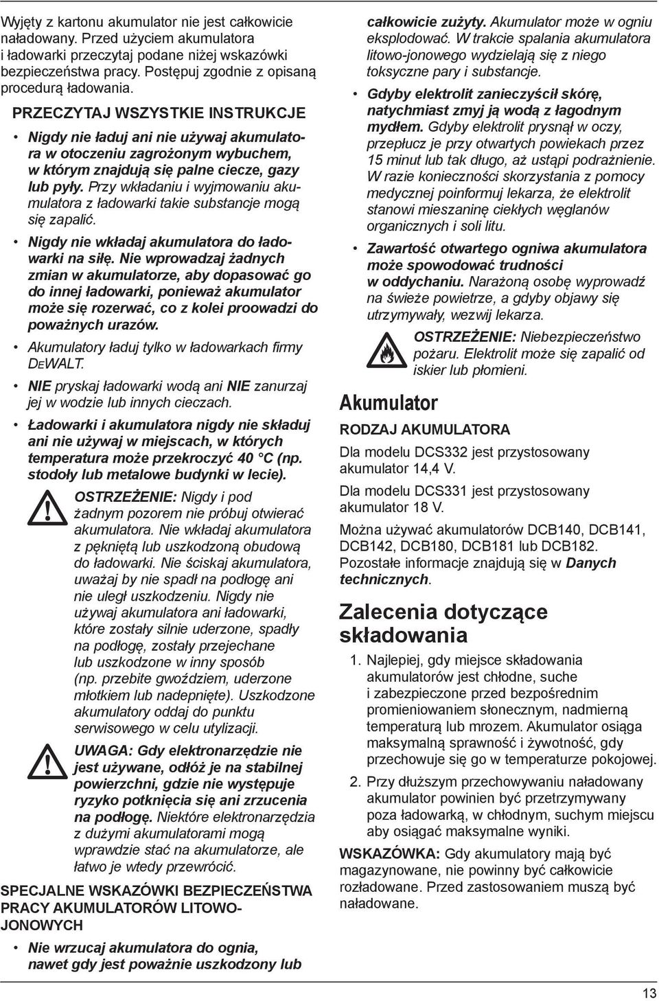 PRZECZYTAJ WSZYSTKIE INSTRUKCJE Nigdy nie ładuj ani nie używaj akumulatora w otoczeniu zagrożonym wybuchem, w którym znajdują się palne ciecze, gazy lub pyły.