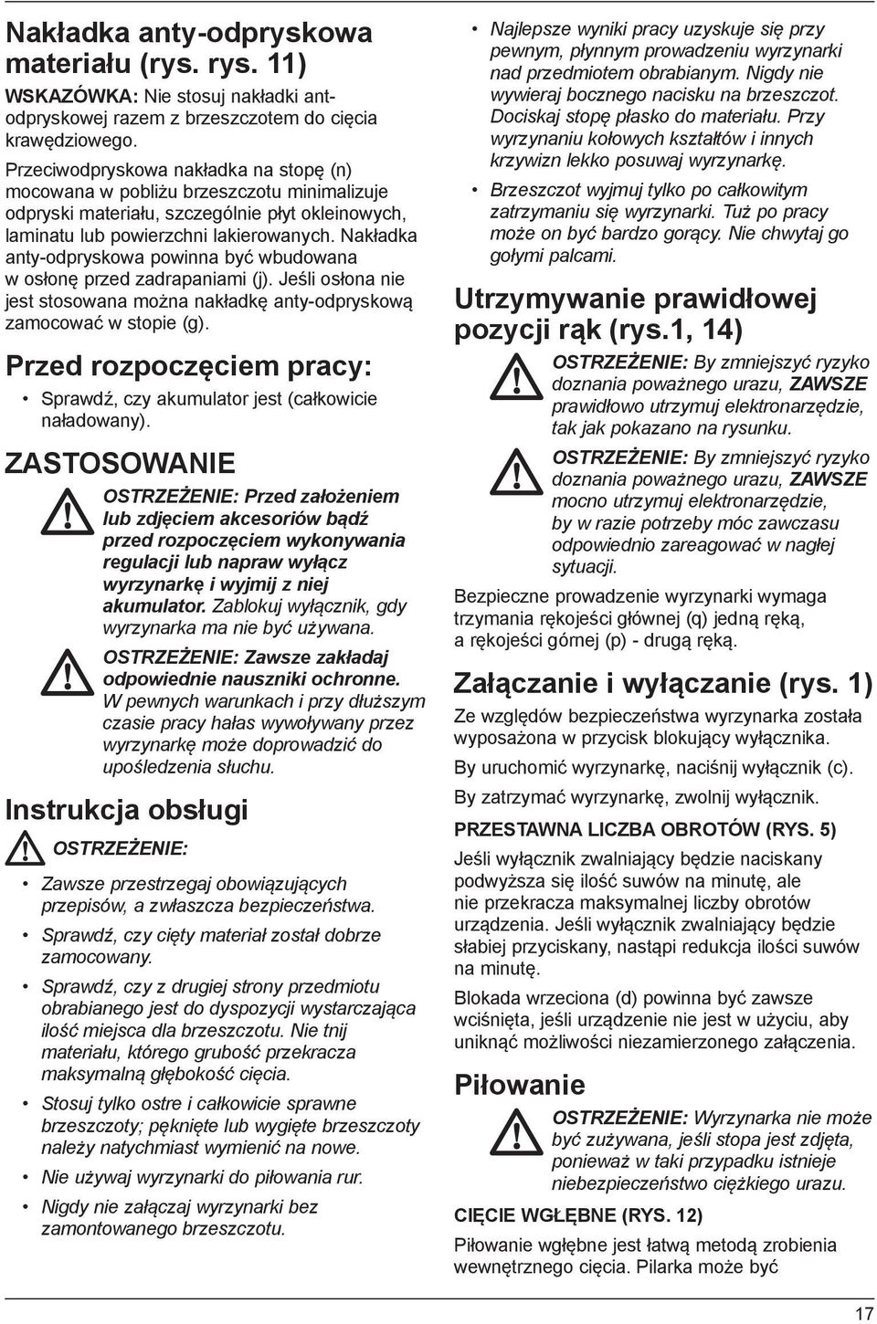 Nakładka anty-odpryskowa powinna być wbudowana w osłonę przed zadrapaniami (j). Jeśli osłona nie jest stosowana można nakładkę anty-odpryskową zamocować w stopie (g).