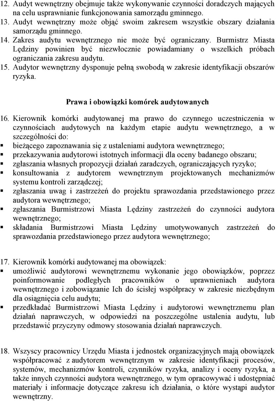 Burmistrz Miasta Lędziny powinien być niezwłocznie powiadamiany o wszelkich próbach ograniczania zakresu audytu. 15.