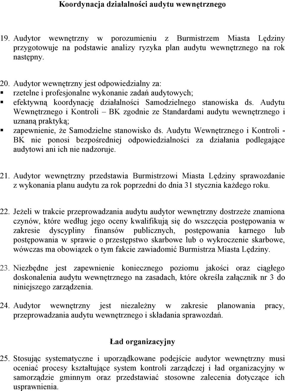 Audytu Wewnętrznego i Kontroli BK zgodnie ze Standardami audytu wewnętrznego i uznaną praktyką; zapewnienie, że Samodzielne stanowisko ds.