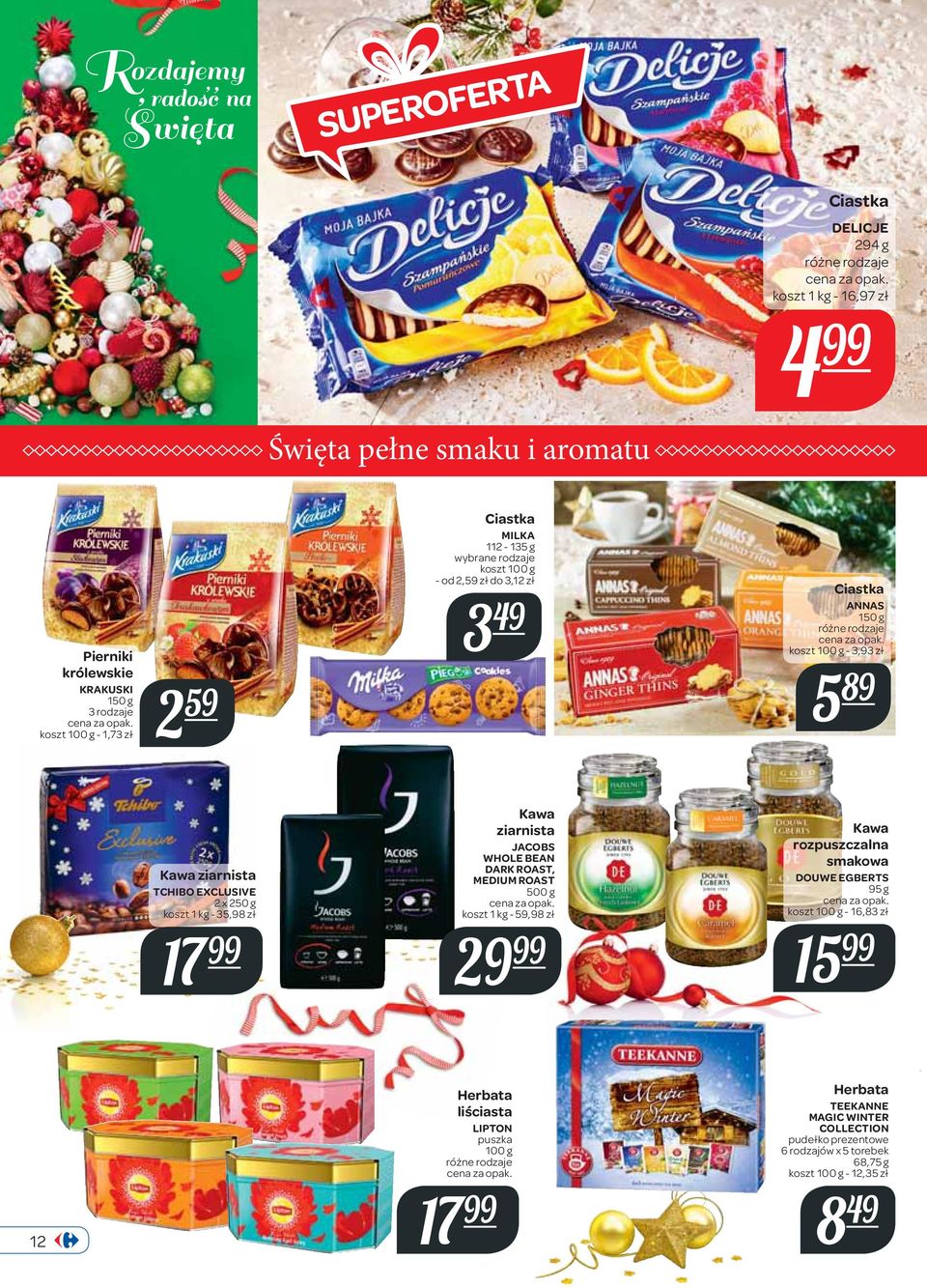 1 kg - 35,98 zł 17 Kawa ziarnista JACOBS WHOLE BEAN DARK ROAST, MEDIUM ROAST 500 g koszt 1 kg - 59,98 zł 29 Kawa rozpuszczalna smakowa DOUWE EGBERTS 95 g -