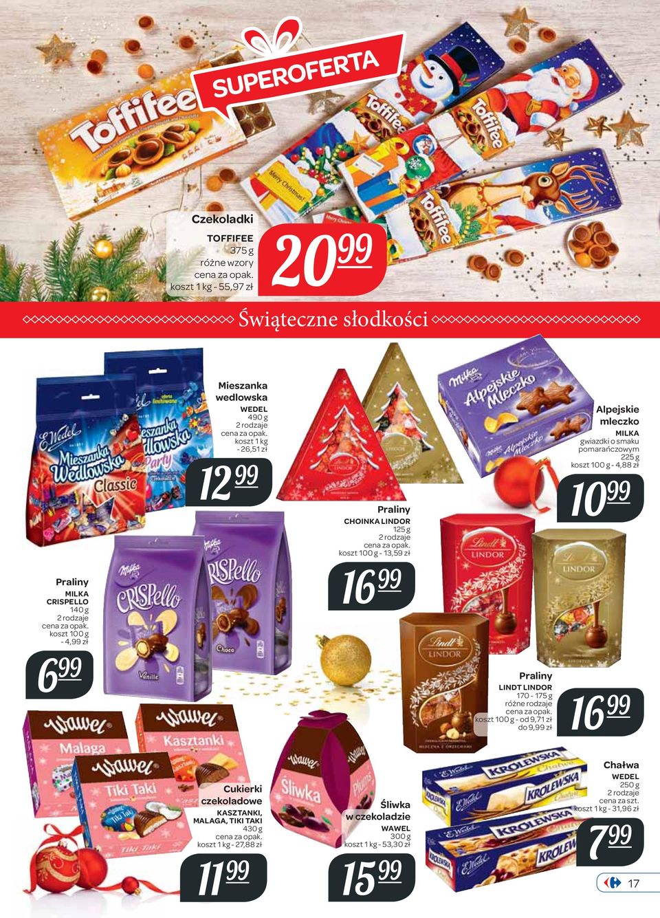 170-175 g - od 9,71 zł do 9, zł 16 Alpejskie mleczko MILKA gwiazdki o smaku pomarańczowym 225 g - 4,88 zł 10 Cukierki czekoladowe KASZTANKI,