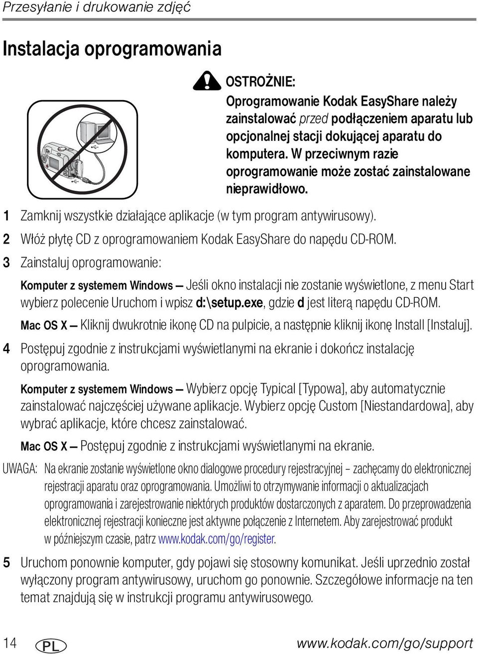 2 Włóż płytę CD z oprogramowaniem Kodak EasyShare do napędu CD-ROM.