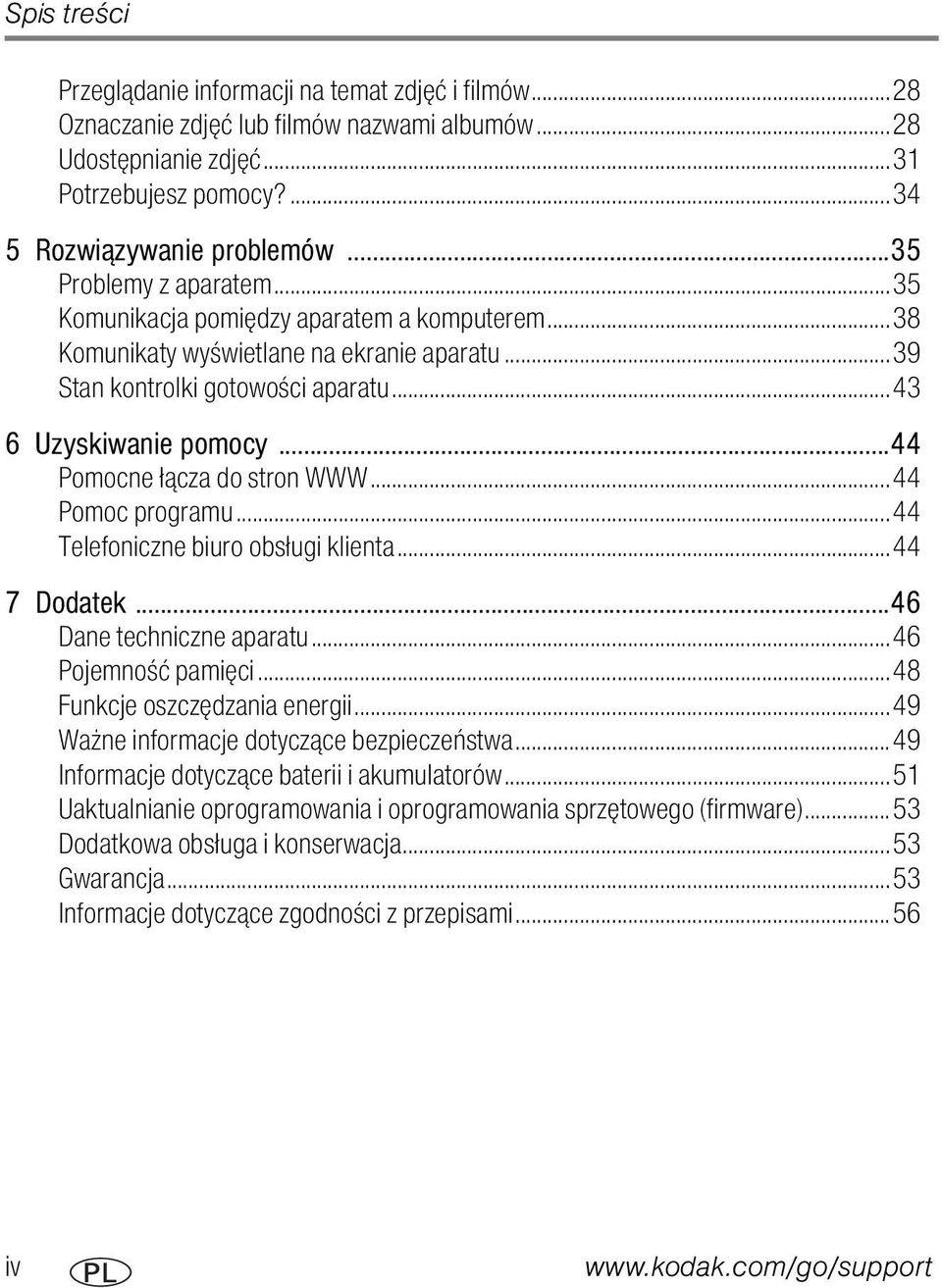 ..44 Pomocne łącza do stron WWW...44 Pomoc programu...44 Telefoniczne biuro obsługi klienta...44 7 Dodatek...46 Dane techniczne aparatu...46 Pojemność pamięci...48 Funkcje oszczędzania energii.