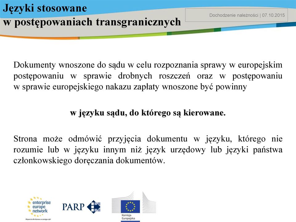 postępowaniu w sprawie europejskiego nakazu zapłaty wnoszone być powinny w języku sądu, do którego są kierowane.