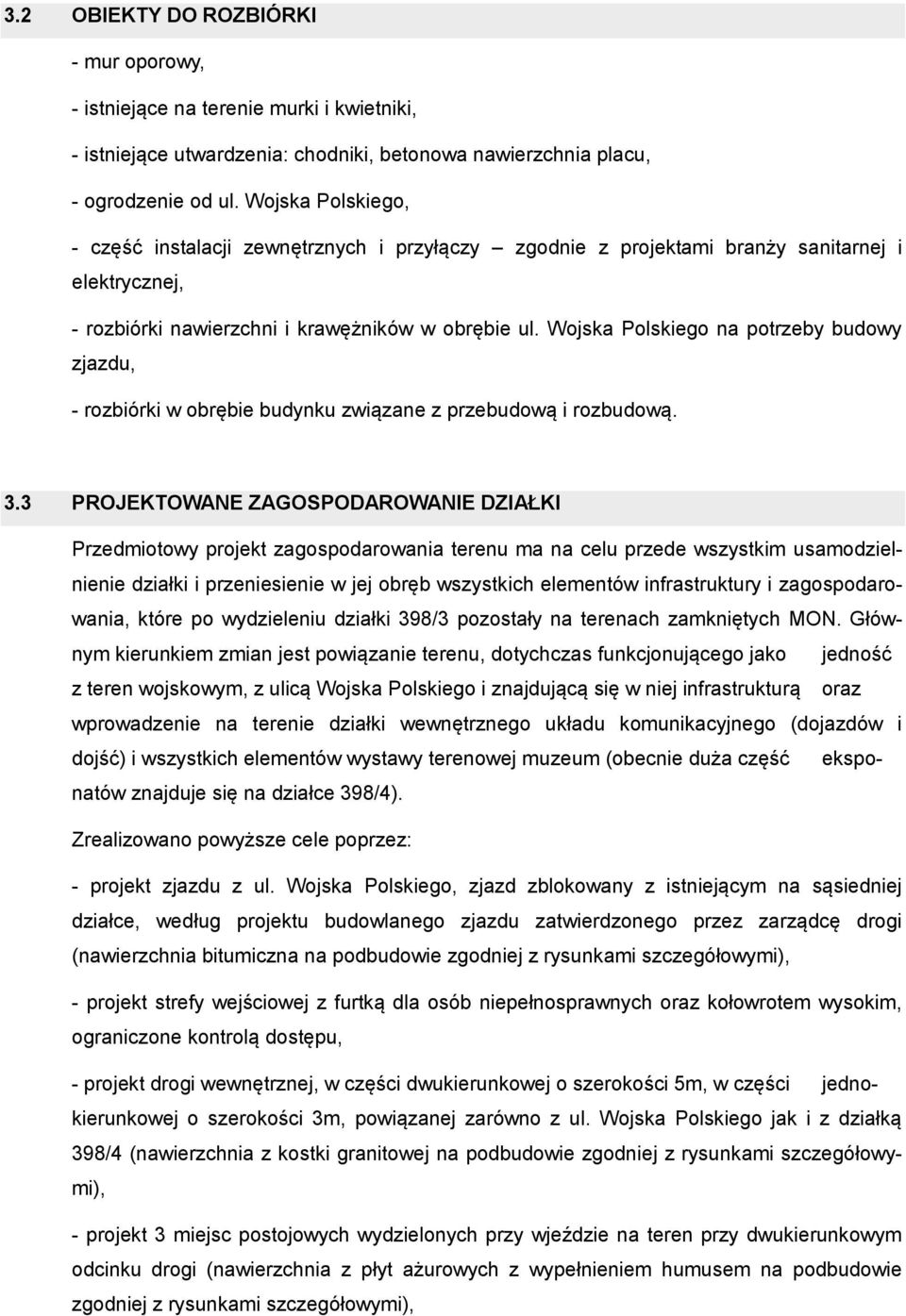 Wojska Polskiego na potrzeby budowy zjazdu, - rozbiórki w obrębie budynku związane z przebudową i rozbudową. 3.