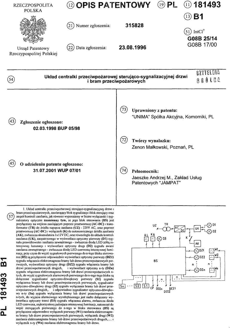 1998 BUP 05/98 (73) Uprawniony z patentu: UNIMA Spółka Akcyjna, Komorniki, PL (72) Twórcy wynalazku: Zenon Małkowski, Poznań, PL (45) O udzieleniu patentu ogłoszono: 31.07.