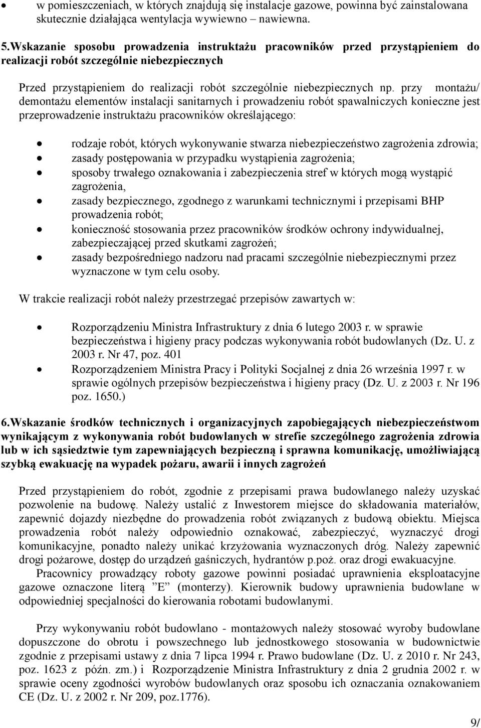 przy montażu/ demontażu elementów instalacji sanitarnych i prowadzeniu robót spawalniczych konieczne jest przeprowadzenie instruktażu pracowników określającego: rodzaje robót, których wykonywanie