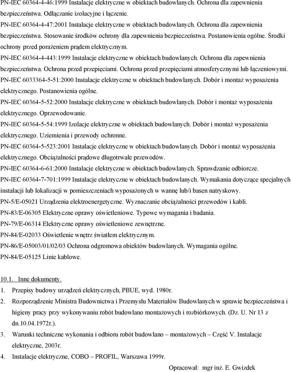 Środki ochrony przed porażeniem prądem elektrycznym. PN-IEC 60364-4-443:1999 Instalacje elektryczne w obiektach budowlanych. Ochrona dla zapewnienia bezpieczeństwa. Ochrona przed przepięciami.