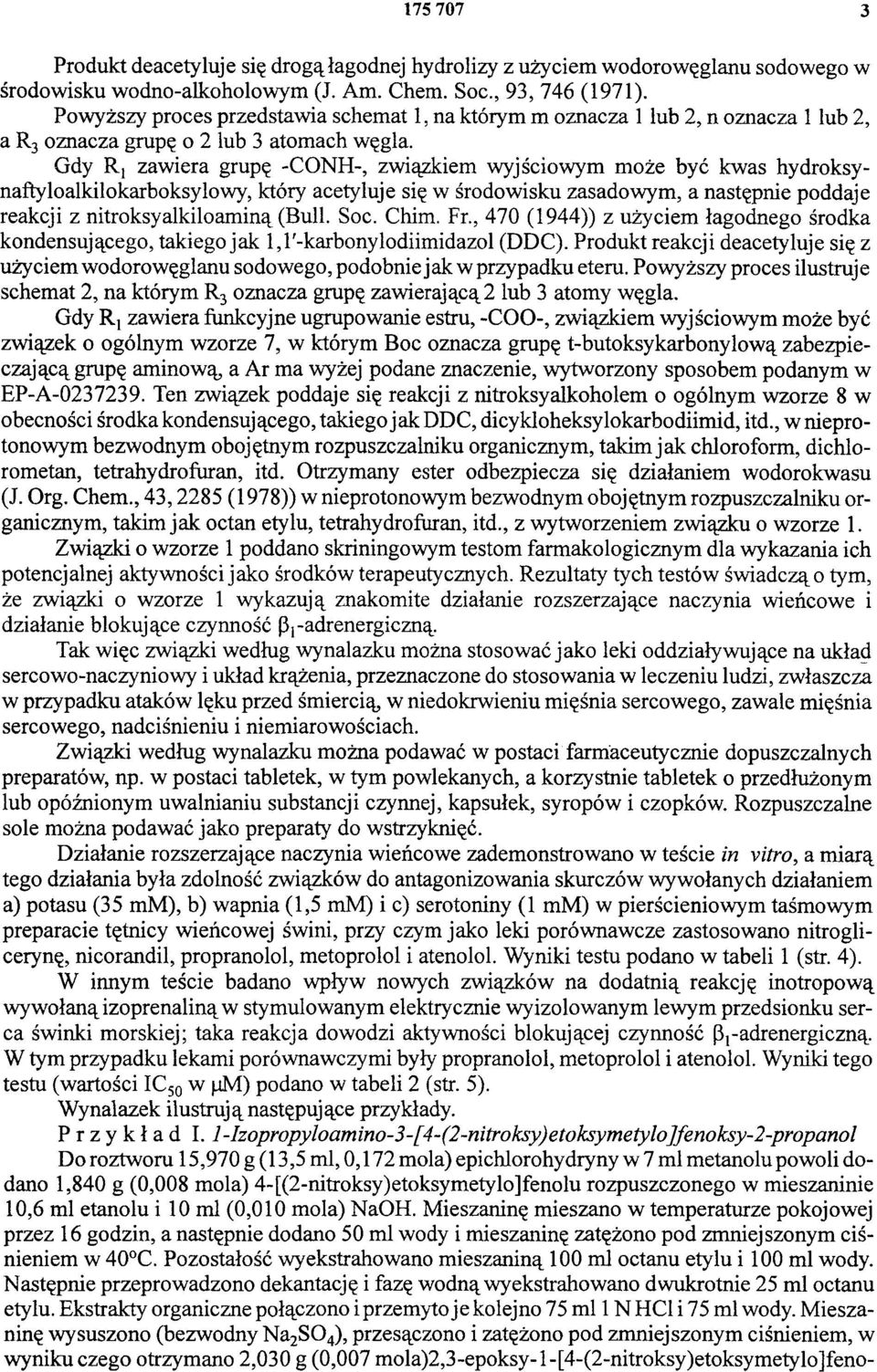 Gdy R 1 zawiera grupę -CONH-, związkiem wyjściowym może być kwas hydroksynaftyloalkilokarboksylowy, który acetyluje się w środowisku zasadowym, a następnie poddaje reakcji z nitroksyalkiloaminą (Buli.