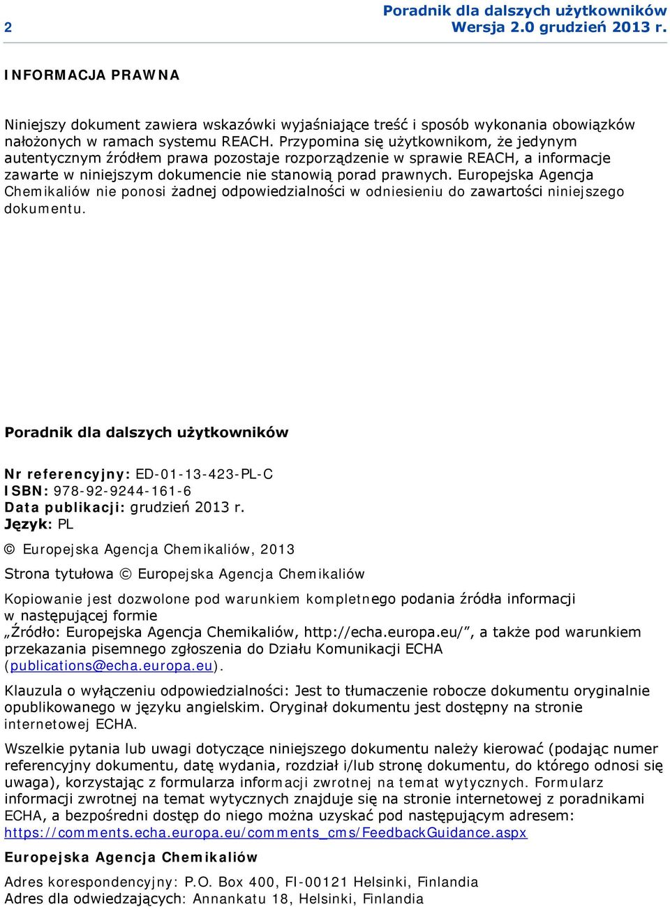 Europejska Agencja Chemikaliów nie ponosi żadnej odpowiedzialności w odniesieniu do zawartości niniejszego dokumentu.