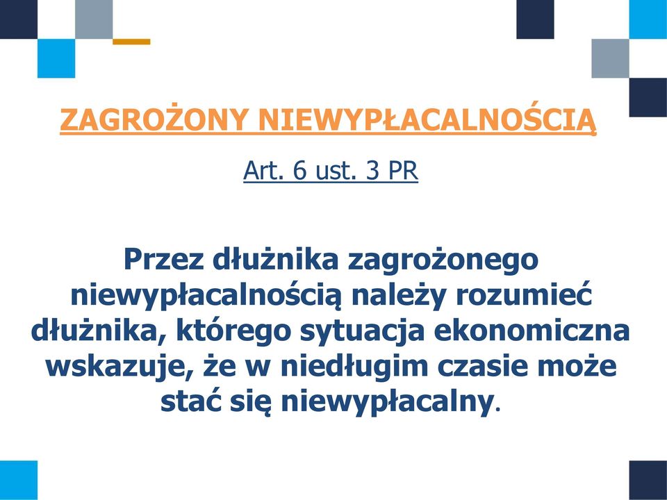 należy rozumieć dłużnika, którego sytuacja