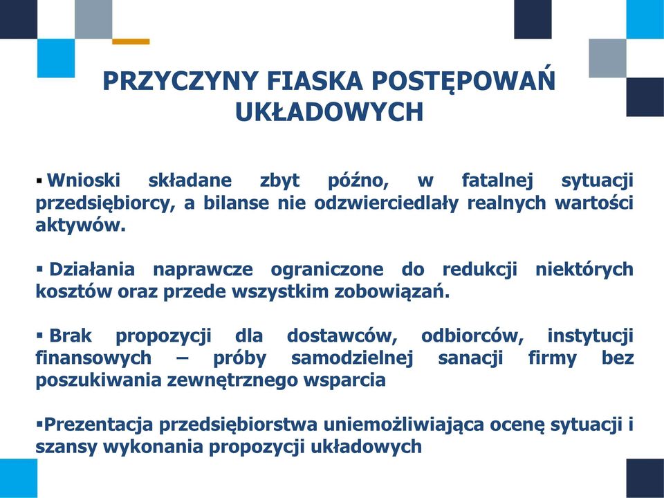 Działania naprawcze ograniczone do redukcji niektórych kosztów oraz przede wszystkim zobowiązań.