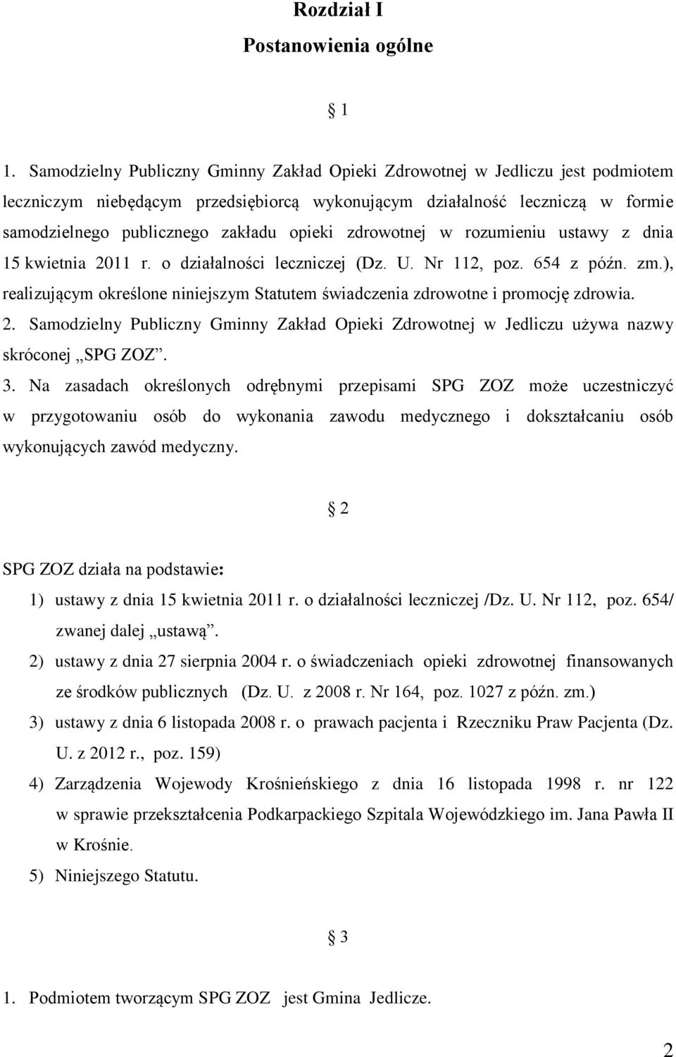 opieki zdrowotnej w rozumieniu ustawy z dnia 15 kwietnia 2011 r. o działalności leczniczej (Dz. U. Nr 112, poz. 654 z późn. zm.