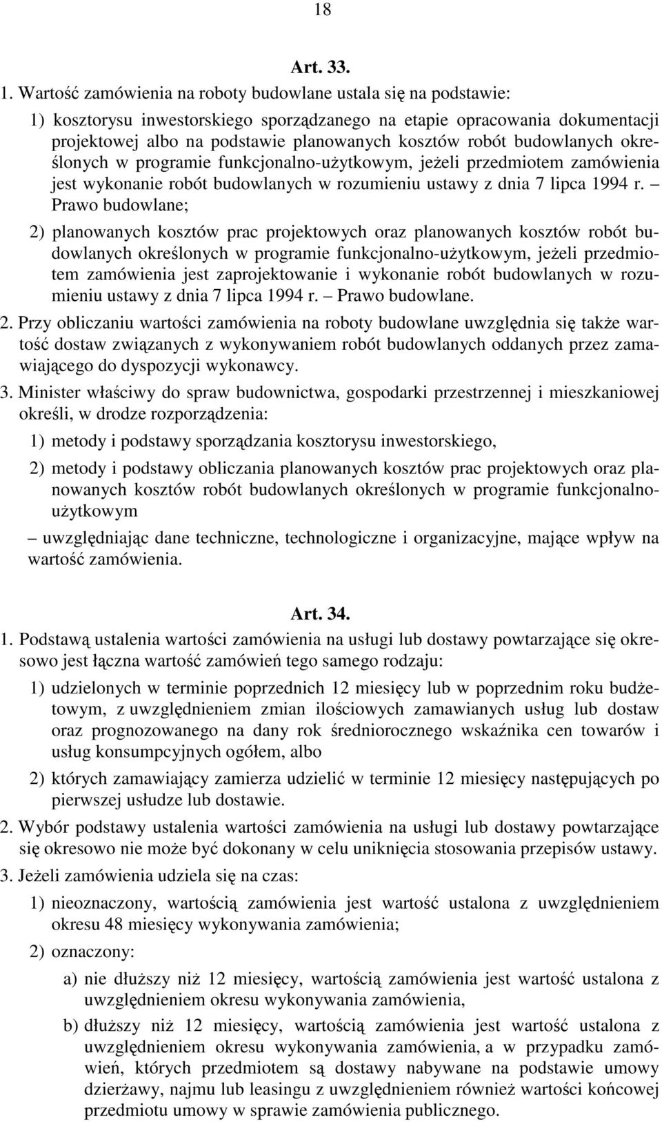 budowlanych określonych w programie funkcjonalno-użytkowym, jeżeli przedmiotem zamówienia jest wykonanie robót budowlanych w rozumieniu ustawy z dnia 7 lipca 1994 r.