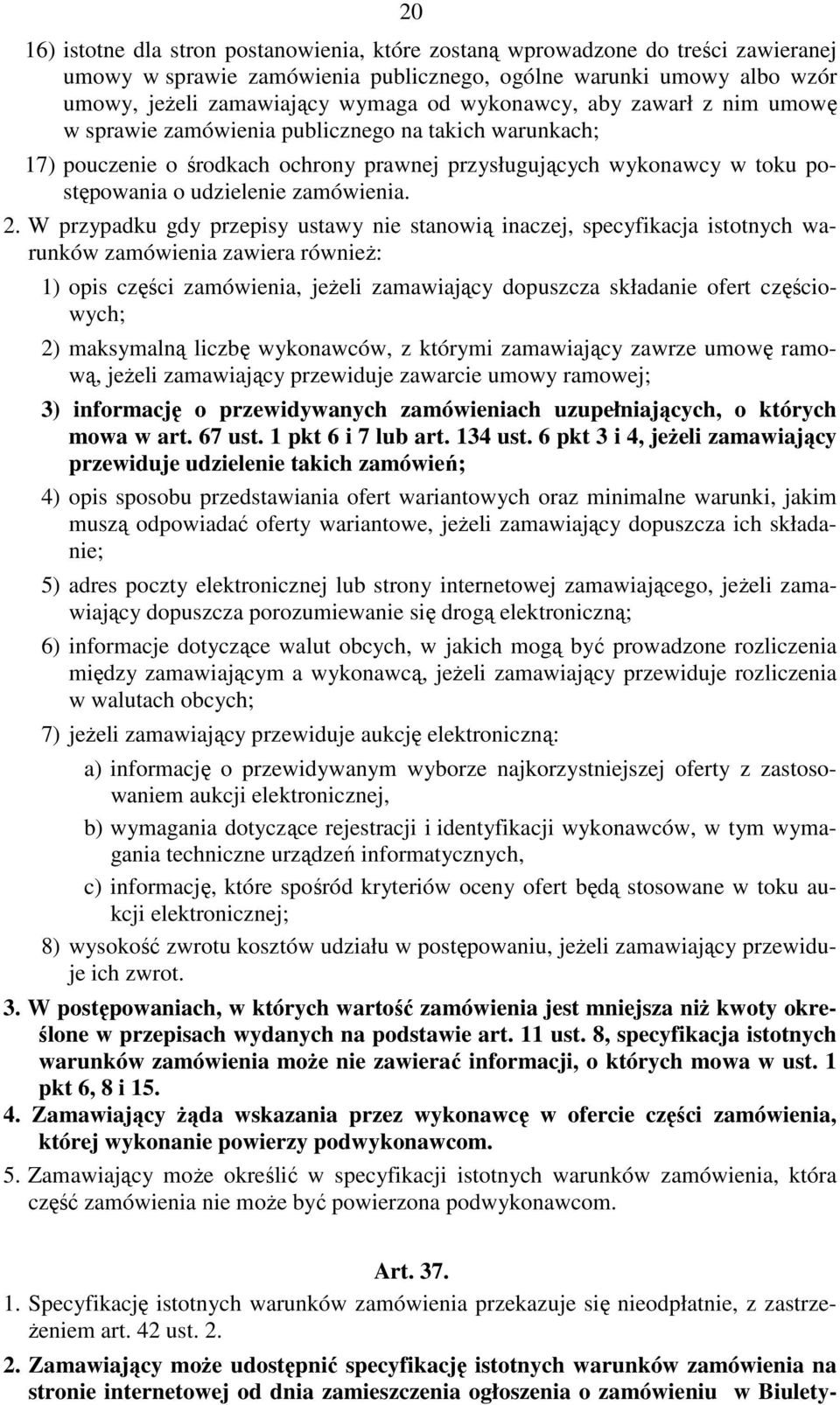 2. W przypadku gdy przepisy ustawy nie stanowią inaczej, specyfikacja istotnych warunków zamówienia zawiera również: 1) opis części zamówienia, jeżeli zamawiający dopuszcza składanie ofert