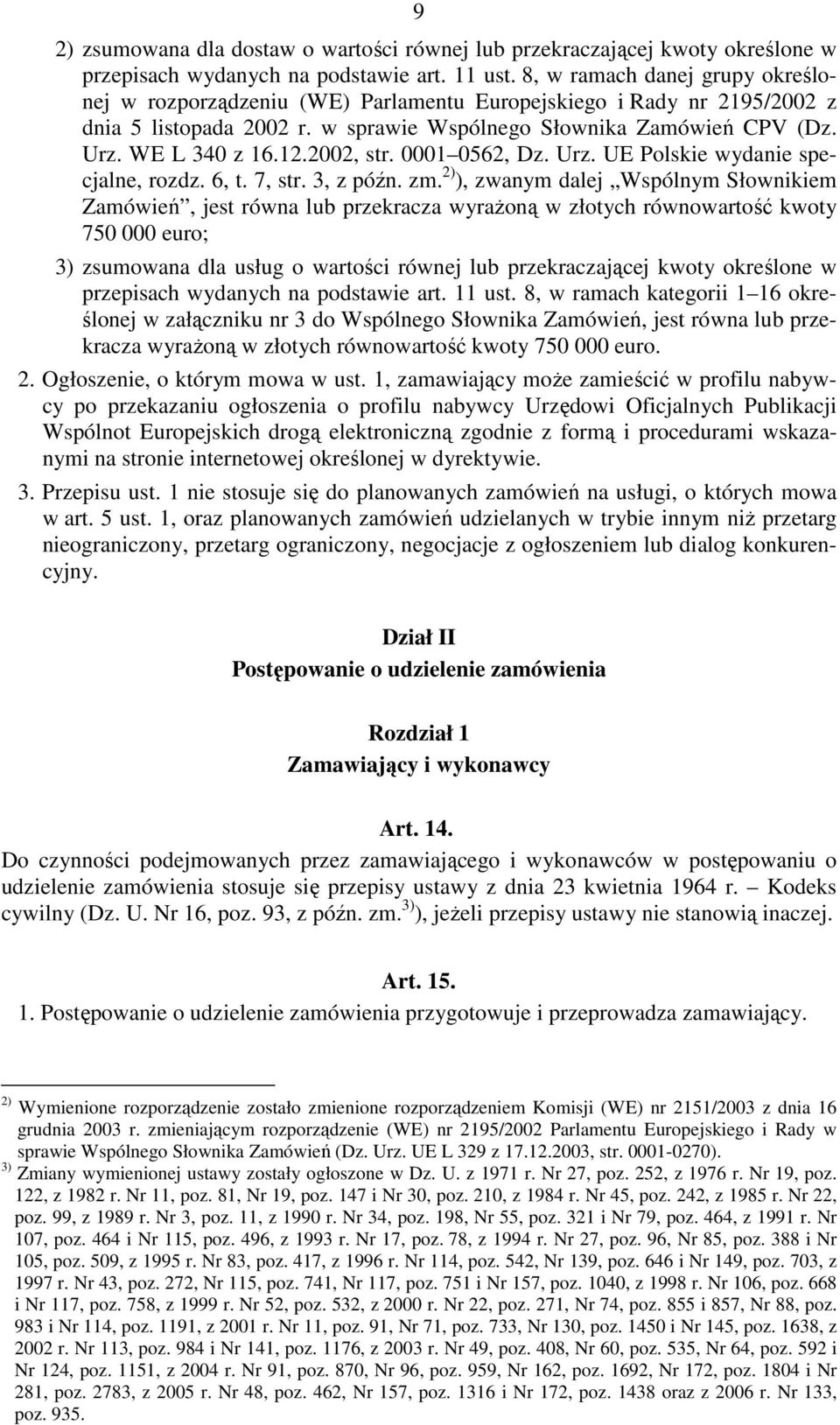 2002, str. 0001 0562, Dz. Urz. UE Polskie wydanie specjalne, rozdz. 6, t. 7, str. 3, z późn. zm.