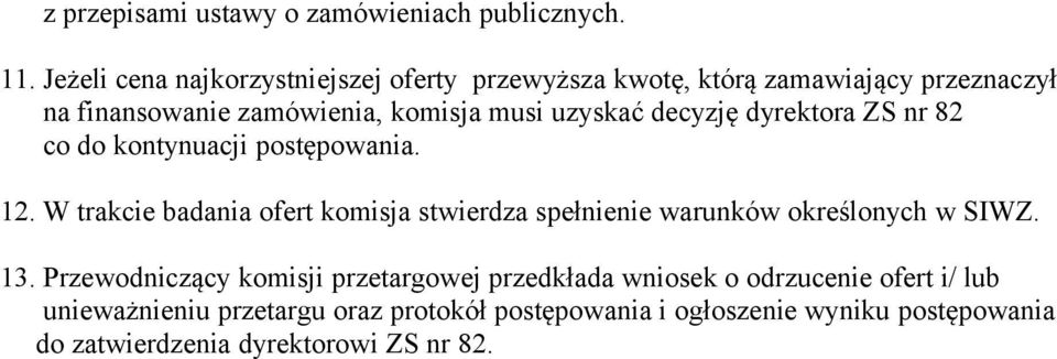 decyzję dyrektora ZS nr 82 co do kontynuacji postępowania. 12.