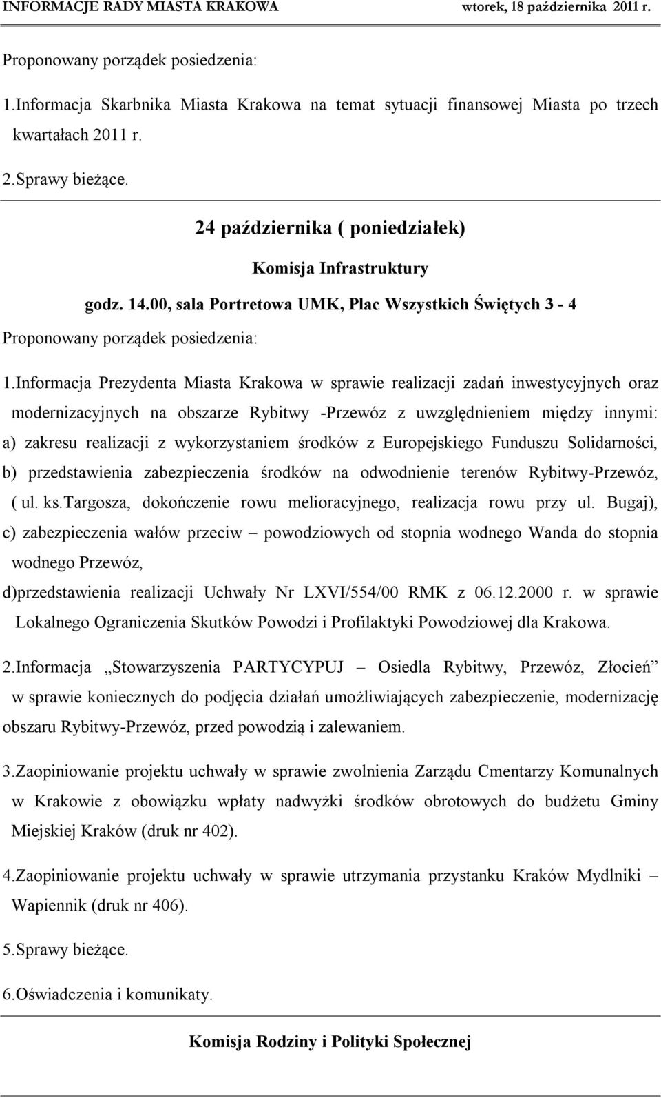 Informacja Prezydenta Miasta Krakowa w sprawie realizacji zadań inwestycyjnych oraz modernizacyjnych na obszarze Rybitwy -Przewóz z uwzględnieniem między innymi: a) zakresu realizacji z