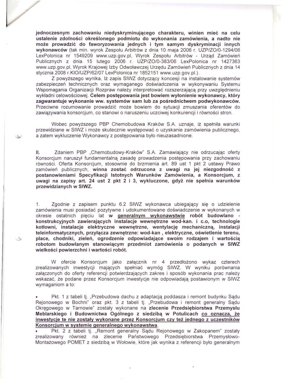 Wyrok Zespolu Arbitrów - Urzad Zamówien Publicznych z dnia 15 lutego 2006 r. UZP/Z010-383/06 LexPolonica nr 1427363 www.uzp.gov.pl.