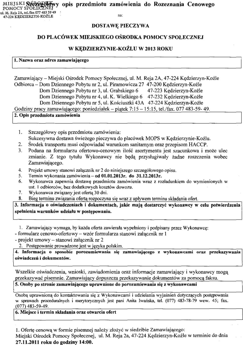 Nazwa oraz ad res zamawiaj'lcego W KF;DZIERZYNIE-KOZLU W 2013 ROKU Zamawiaj::tcy- Miejski Osrodek Pomocy Spolecznej, ul. M. Reja 2A, 47-224 K~edzierzyn-Kozle Odbiorca- Dom Dziennego Pobytu nr 2, ul.