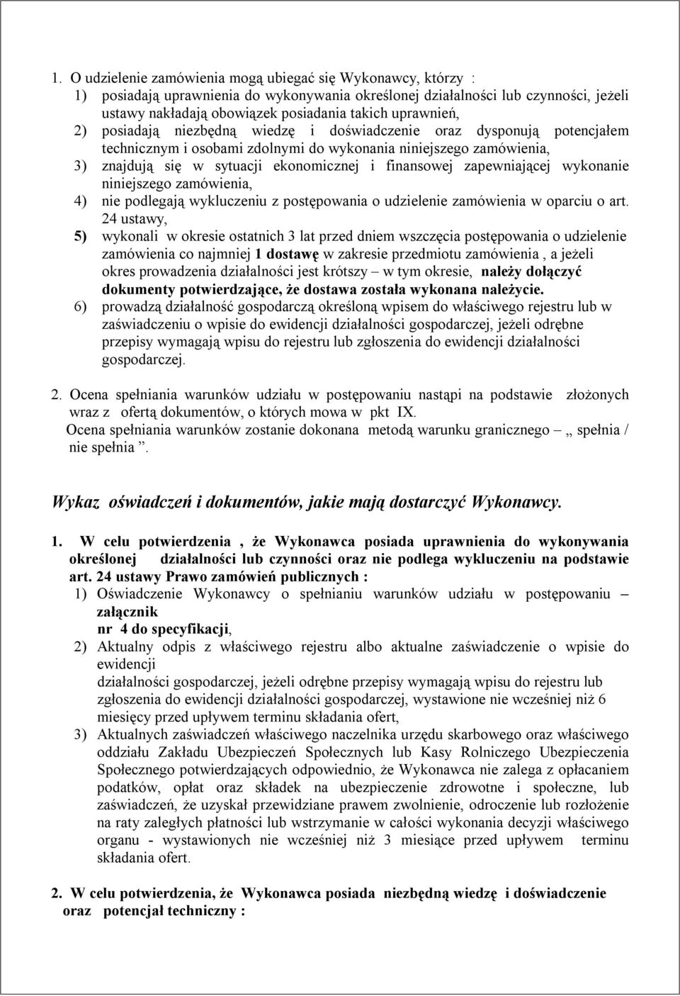 finansowej zapewniającej wykonanie niniejszego zamówienia, 4) nie podlegają wykluczeniu z postępowania o udzielenie zamówienia w oparciu o art.