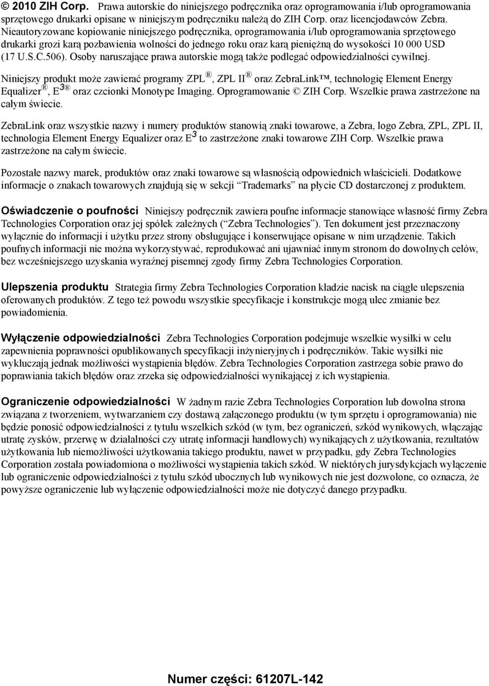 USD (17 U.S.C.506). Osoby naruszające prawa autorskie mogą także podlegać odpowiedzialności cywilnej.