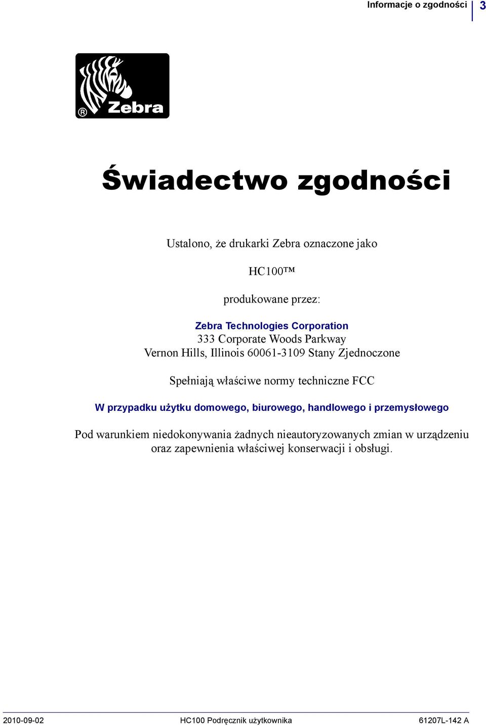 normy techniczne FCC W przypadku użytku domowego, biurowego, handlowego i przemysłowego Pod warunkiem niedokonywania żadnych