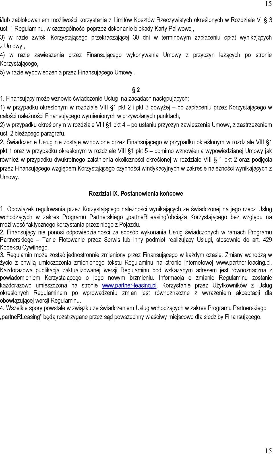 zawieszenia przez Finansującego wykonywania Umowy z przyczyn leżących po stronie Korzystającego, 5) w razie wypowiedzenia przez Finansującego Umowy. 2 1.