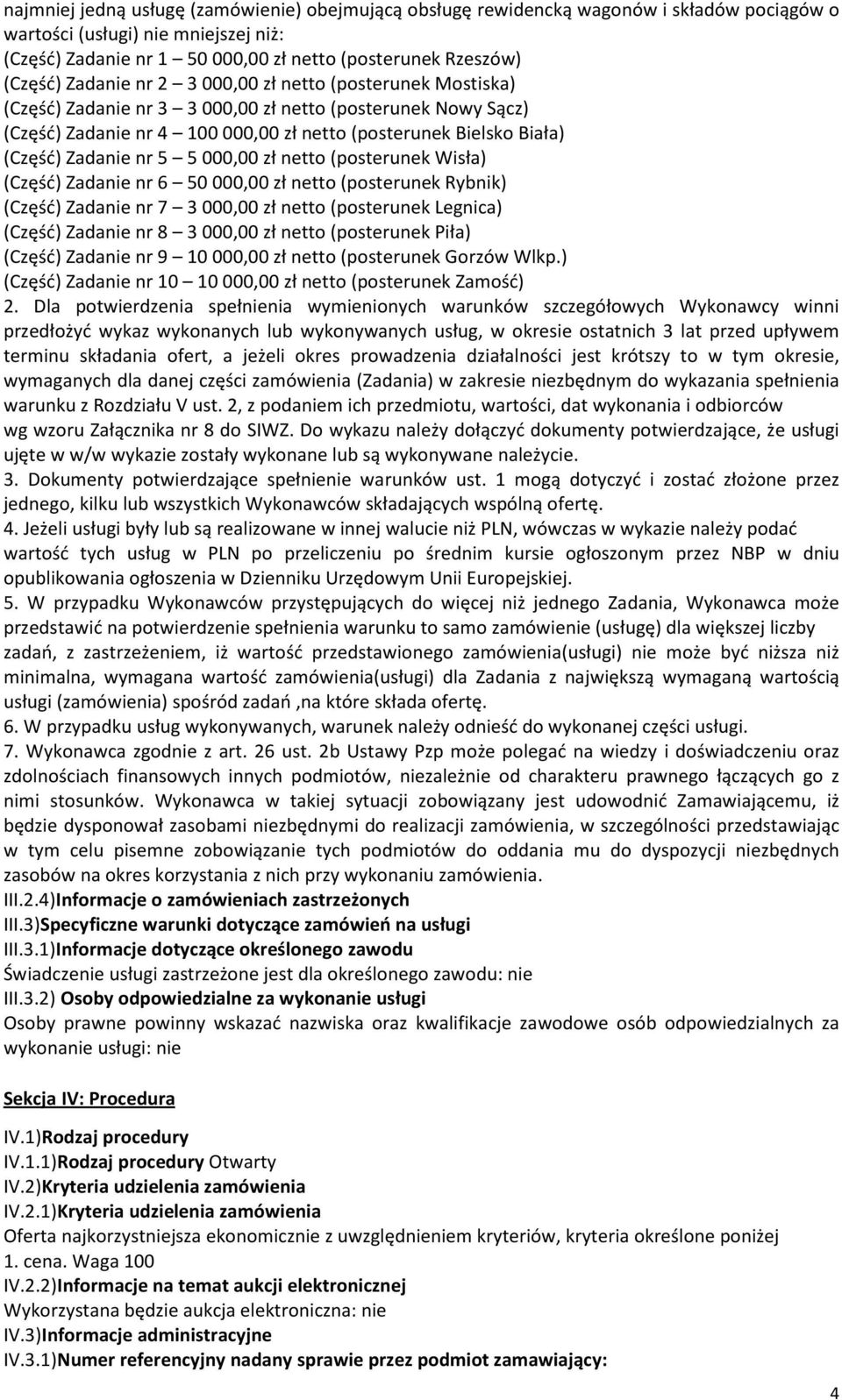 nr 5 5 000,00 zł netto (posterunek Wisła) (Część) Zadanie nr 6 50 000,00 zł netto (posterunek Rybnik) (Część) Zadanie nr 7 3 000,00 zł netto (posterunek Legnica) (Część) Zadanie nr 8 3 000,00 zł