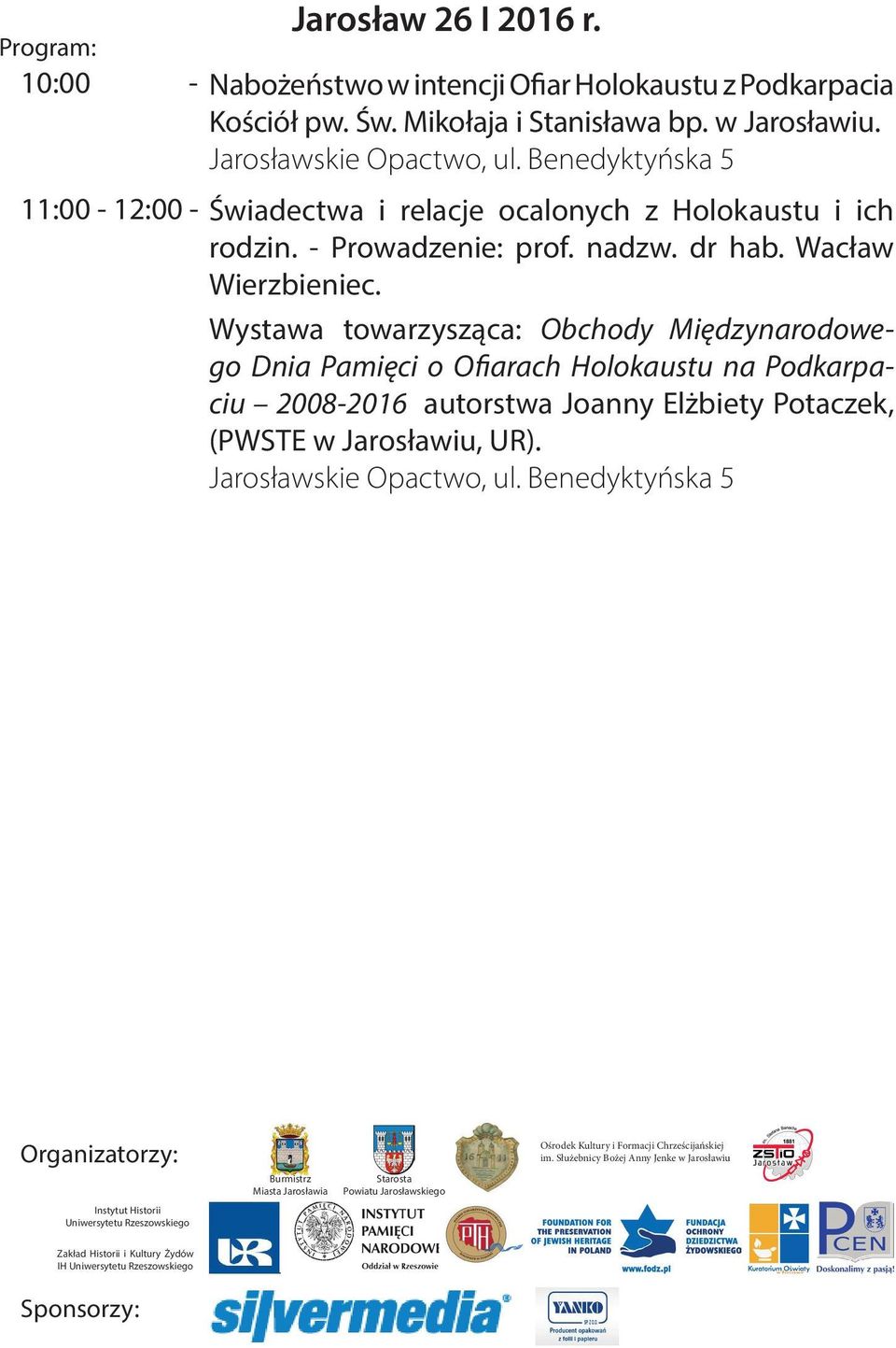 Wystawa towarzysząca: Obchody Międzynarodowego Dnia Pamięci o Ofiarach Holokaustu na Podkarpaciu 2008-2016 autorstwa Joanny Elżbiety Potaczek, (PWSTE w Jarosławiu, UR).