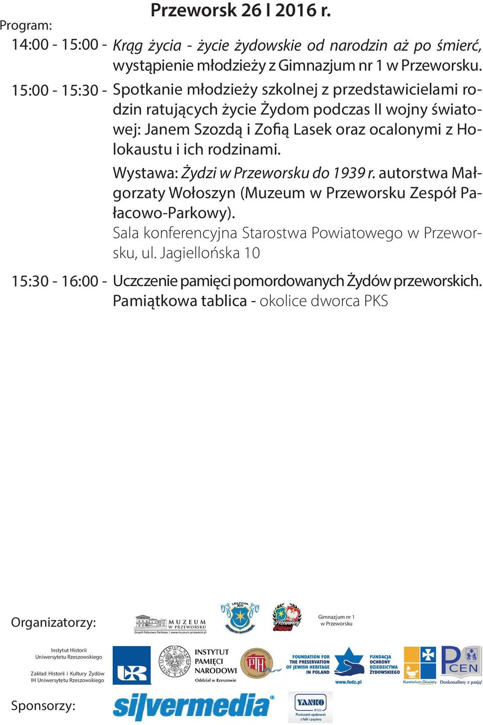 Holokaustu i ich rodzinami. Wystawa: Żydzi w Przeworsku do 1939 r. autorstwa Małgorzaty Wołoszyn (Muzeum w Przeworsku Zespół Pałacowo-Parkowy).