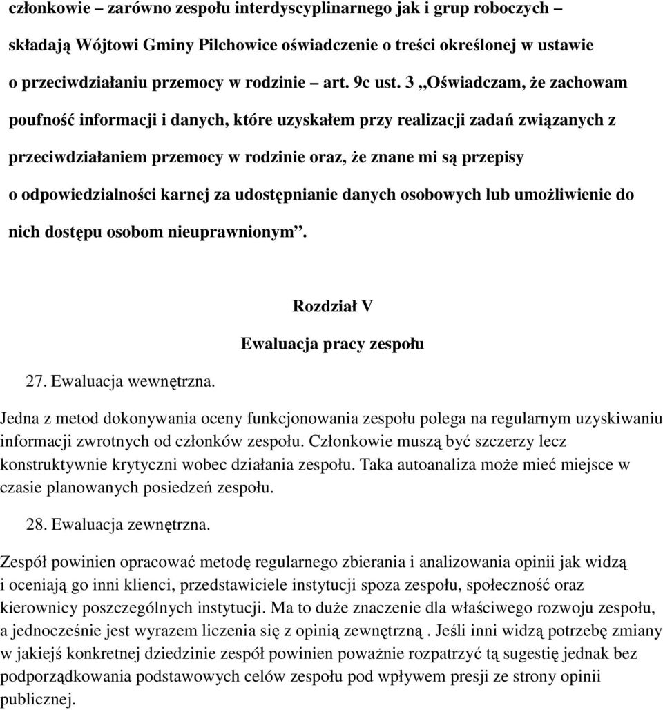 karnej za udostępnianie danych osobowych lub umoŝliwienie do nich dostępu osobom nieuprawnionym. 27. Ewaluacja wewnętrzna.