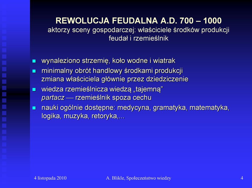 700 1000 aktorzy sceny gospodarczej: właściciele środków produkcji feudał i rzemieślnik wynaleziono strzemię,
