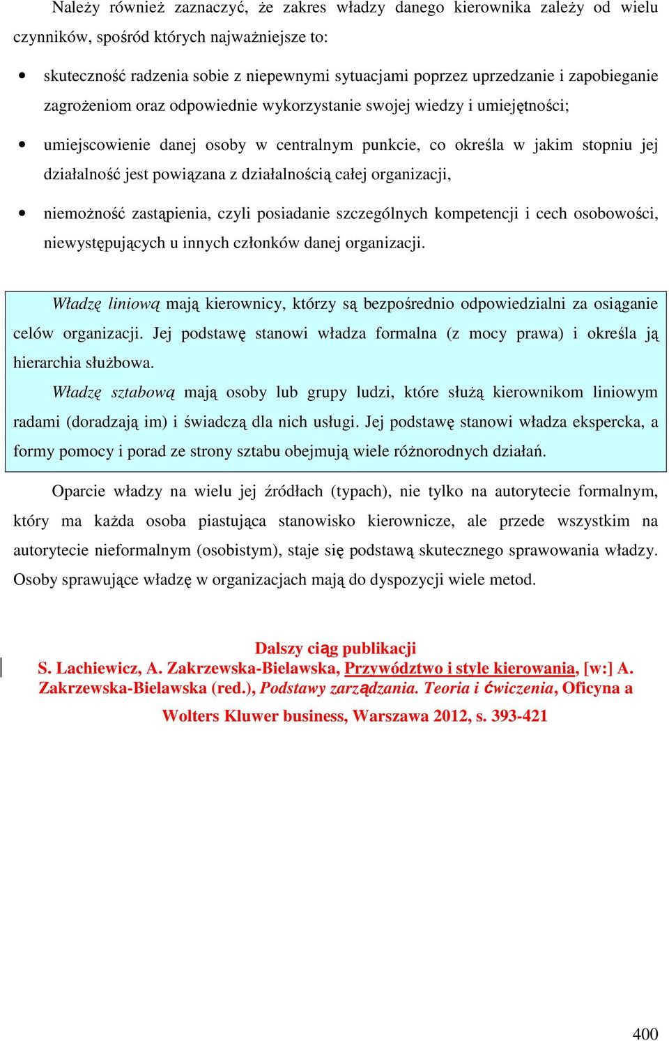 działalnością całej organizacji, niemożność zastąpienia, czyli posiadanie szczególnych kompetencji i cech osobowości, niewystępujących u innych członków danej organizacji.