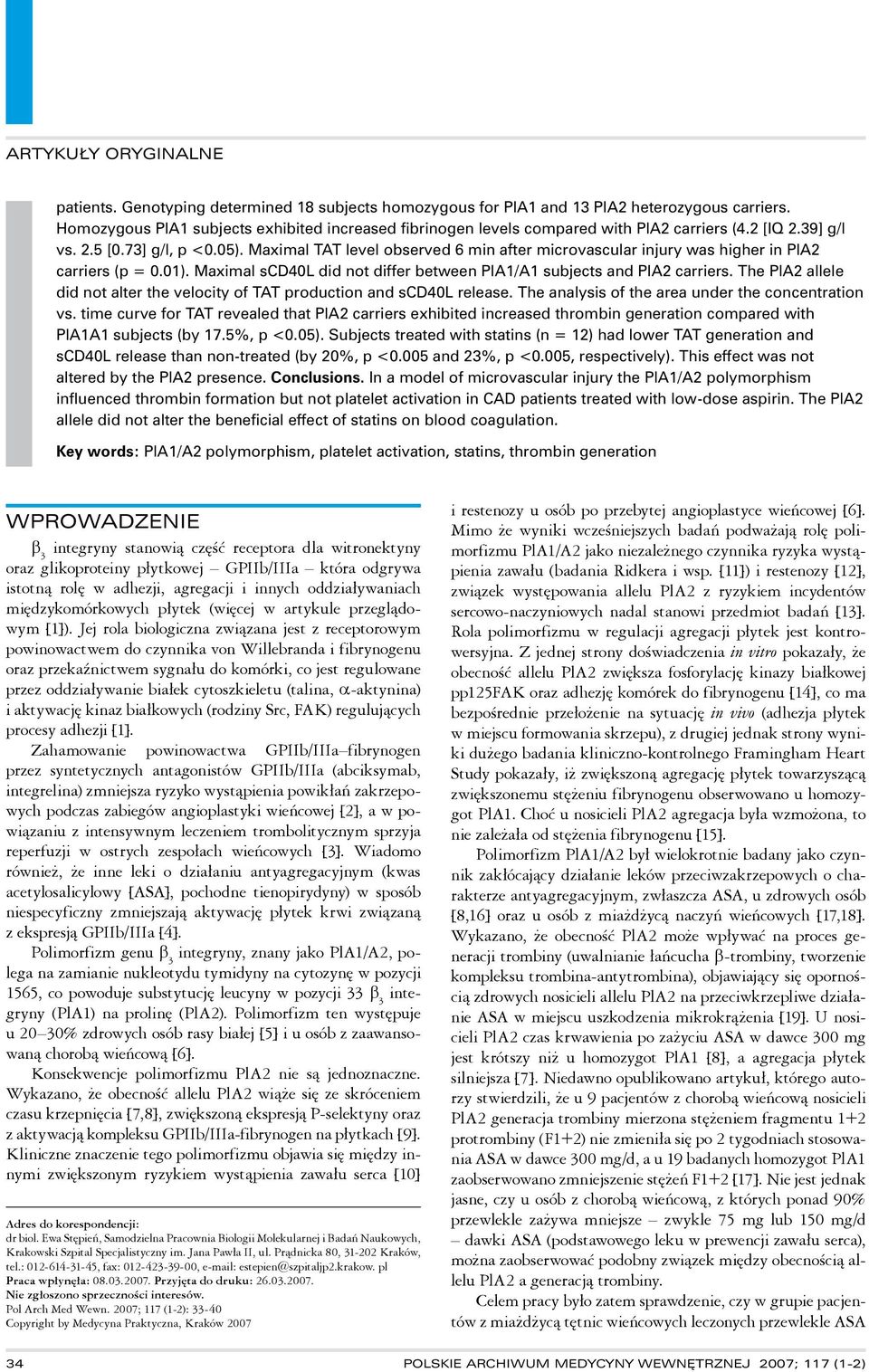 Maximal scd40l did not differ between PlA1/A1 subjects and PlA2 carriers. The PlA2 allele did not alter the velocity of TAT production and scd40l release.