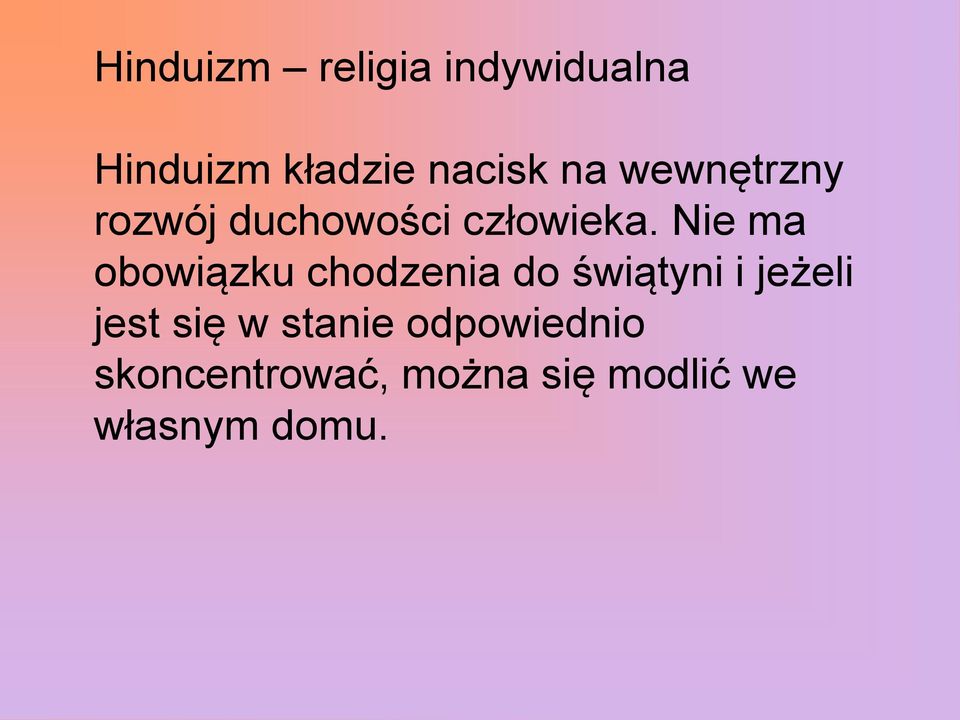 Nie ma obowiązku chodzenia do świątyni i jeżeli jest