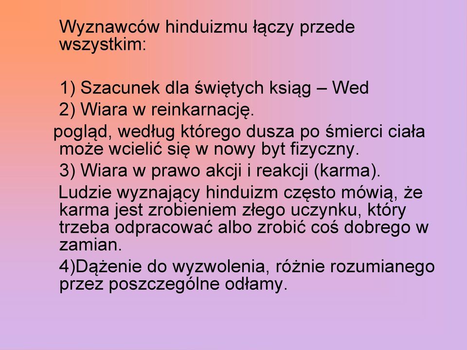 3) Wiara w prawo akcji i reakcji (karma).