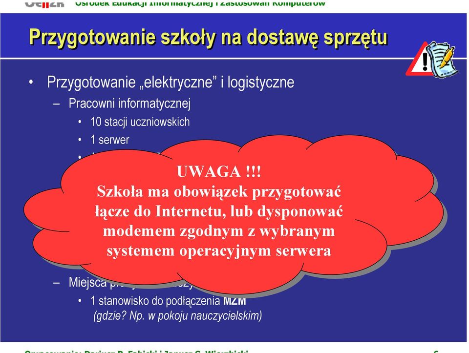 !!!!! 1 drukarka sieciowa 1 projektor multimedialny Pracowni lekcyjnej 1 stanowisko dla MZM (gdzie? Np.