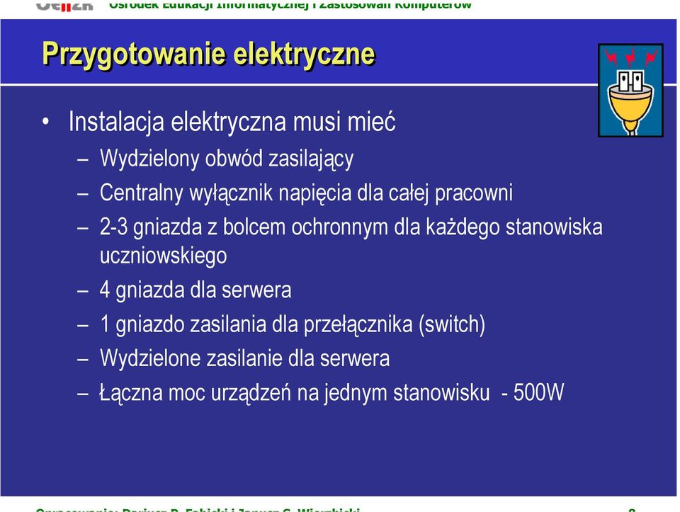 każdego stanowiska uczniowskiego 4 gniazda dla serwera 1 gniazdo zasilania dla