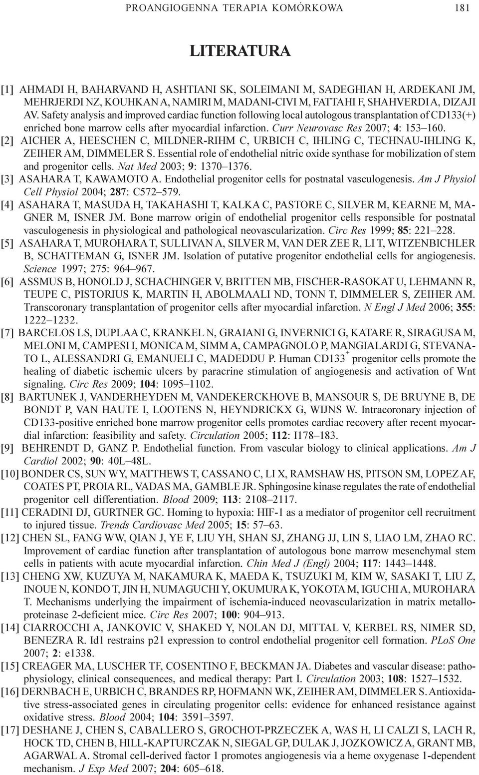 Curr Neurovasc Res 2007; 4: 153 160. [2] AICHER A, HEESCHEN C, MILDNER-RIHM C, URBICH C, IHLING C, TECHNAU-IHLING K, ZEIHER AM, DIMMELER S.