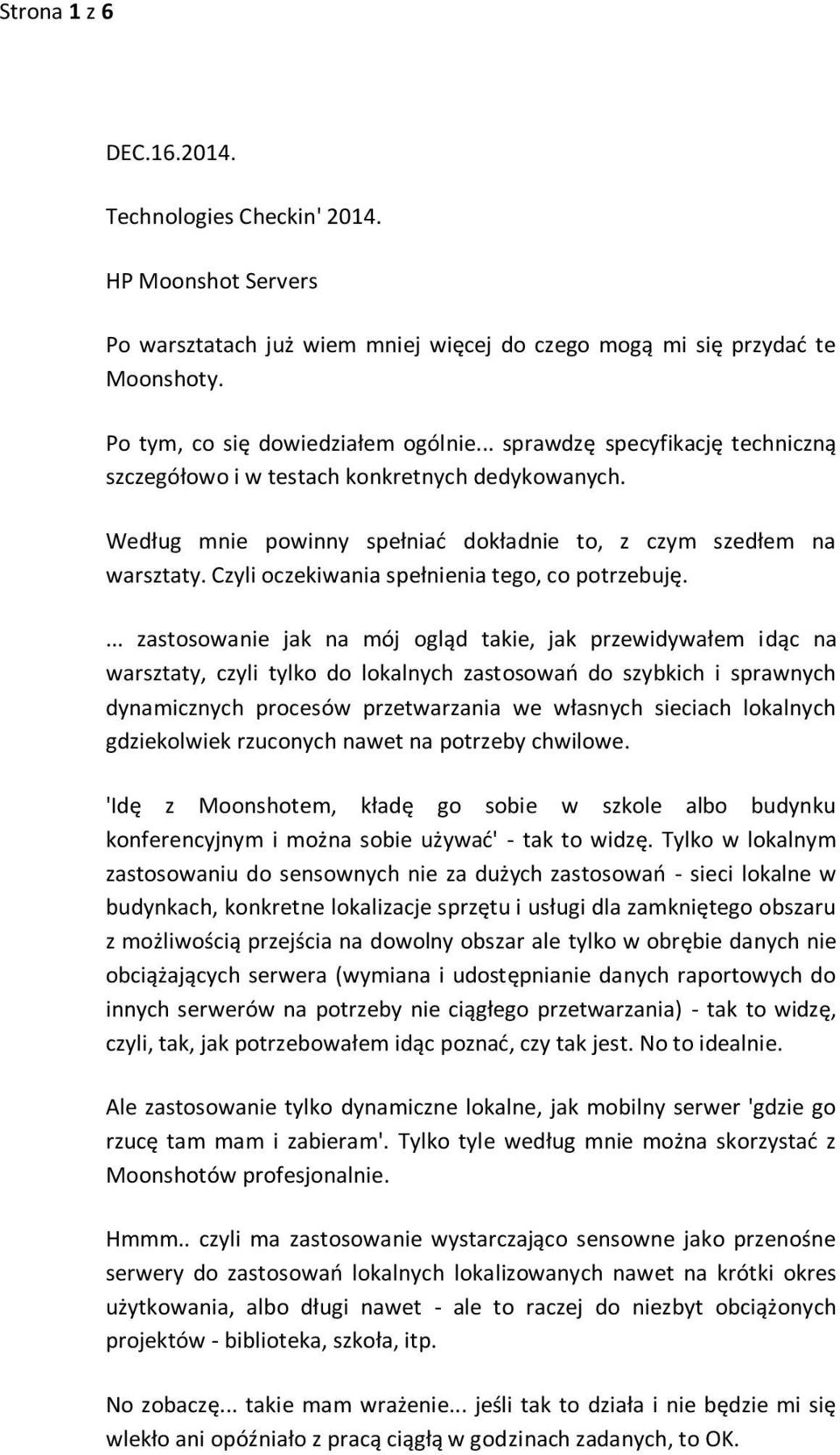 Czyli oczekiwania spełnienia tego, co potrzebuję.