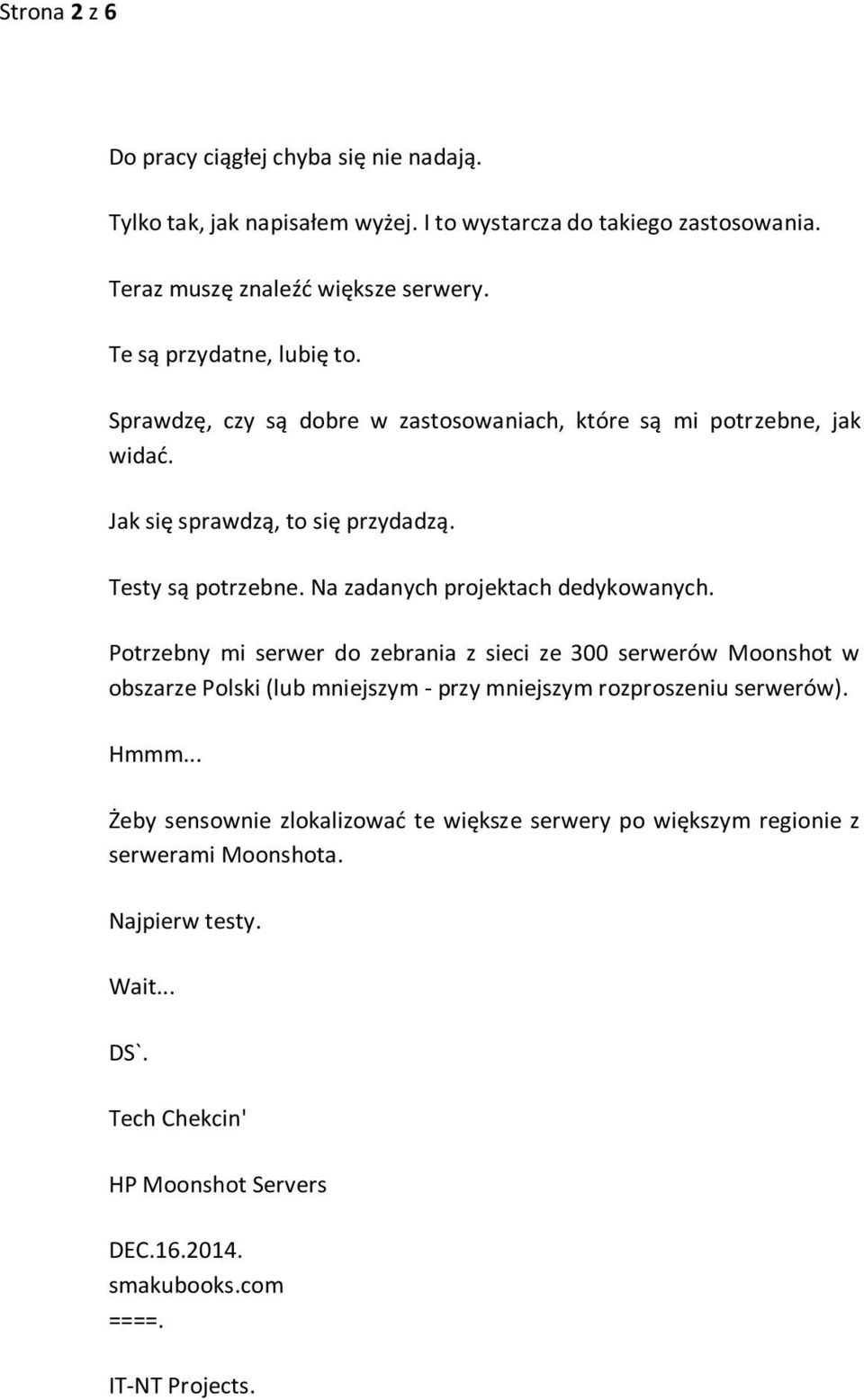 Na zadanych projektach dedykowanych.